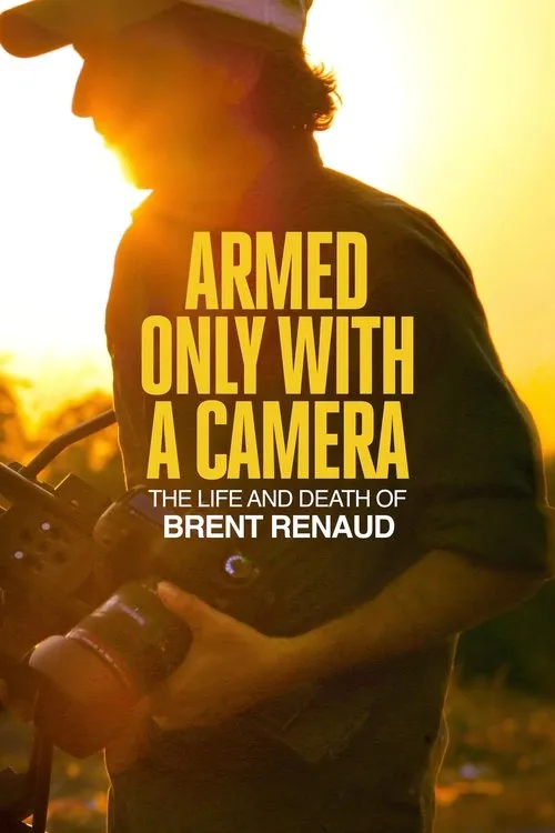 Poster for Armed Only with a Camera: The Life and Death of Brent Renaud