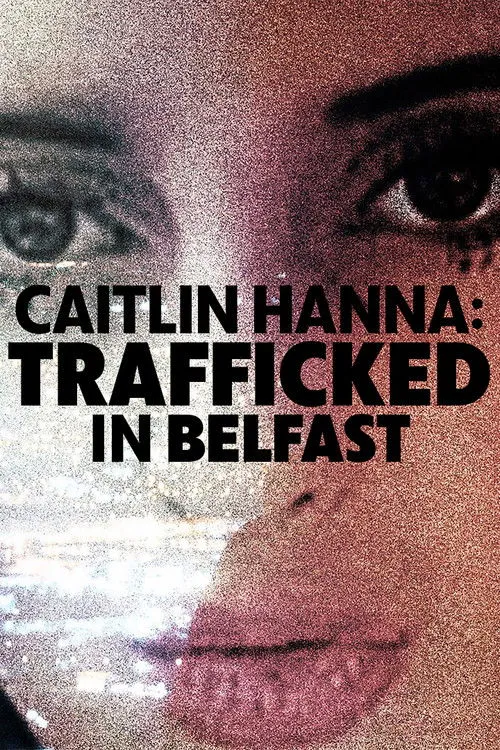 Poster for Caitlin Hanna: Trafficked in Belfast