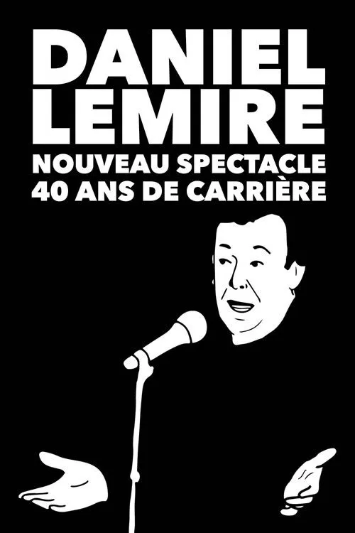 Poster for Daniel Lemire : Nouveau spectacle 40 ans de carrière