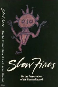 Poster for Slow Fires: On the Preservation of the Human Record