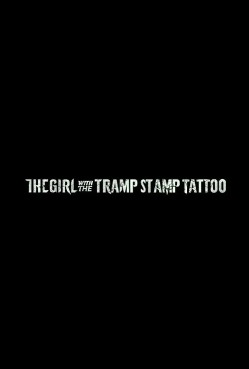 Poster for The Girl with the Tramp Stamp Tattoo