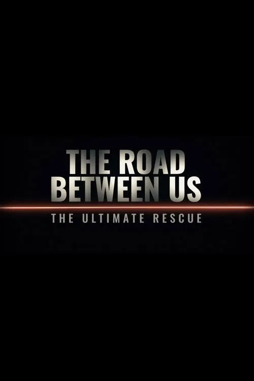 Poster for The Road Between Us: The Ultimate Rescue