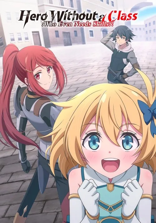 Poster for Hero Without a Class: Who Even Needs Skills?!